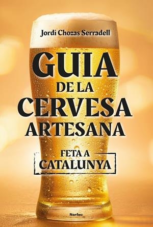 GUIA DE LA CERVESA ARTESANA FETA A CATALUNYA | 9788418096860 | CHOZAS, JORDI | Galatea Llibres | Librería online de Reus, Tarragona | Comprar libros en catalán y castellano online