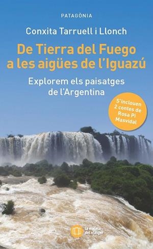 DE TIERRA DEL FUEGO A LES AIGUES DE L'IGUAZU | 9788412876352 | TARRUELL, CONXITA | Galatea Llibres | Llibreria online de Reus, Tarragona | Comprar llibres en català i castellà online