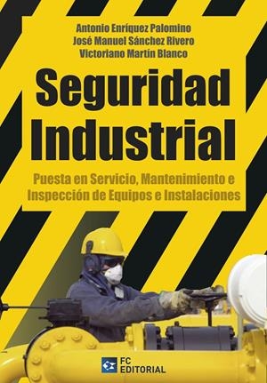SEGURIDAD INDUSTRIAL PUESTA EN SERVICIO, MANTENIMIENTO | 9788415781646 | ENRIQUEZ PALOMINO, ANTONIO | Galatea Llibres | Librería online de Reus, Tarragona | Comprar libros en catalán y castellano online