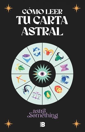 CÓMO LEER TU CARTA ASTRAL | 9788466679404 | ASTROSOMETHING | Galatea Llibres | Librería online de Reus, Tarragona | Comprar libros en catalán y castellano online