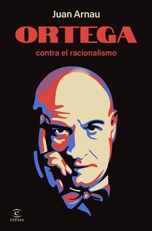 ORTEGA CONTRA EL RACIONALISMO | 9788467075588 | ARNAU, JUAN | Galatea Llibres | Llibreria online de Reus, Tarragona | Comprar llibres en català i castellà online
