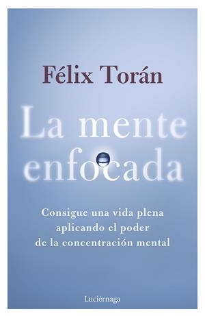 LA MENTE ENFOCADA | 9788419996770 | TORÁN MARTÍ, FÉLIX | Galatea Llibres | Librería online de Reus, Tarragona | Comprar libros en catalán y castellano online