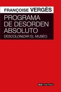 PROGRAMA DE DESORDEN ABSOLUTO | 9786078898534 | VERGES, FRANCOISE | Galatea Llibres | Librería online de Reus, Tarragona | Comprar libros en catalán y castellano online