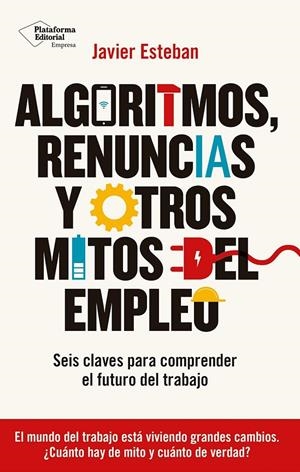 ALGORITMOS, RENUNCIAS Y OTROS MITOS DEL EMPLEO | 9788410243934 | ESTEBAN, JAVIER | Galatea Llibres | Llibreria online de Reus, Tarragona | Comprar llibres en català i castellà online