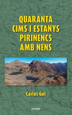 QUARANTA CIMS I ESTANYS PIRINENCS AMB NENS | 9788418865473 | GEL, CARLES | Galatea Llibres | Llibreria online de Reus, Tarragona | Comprar llibres en català i castellà online