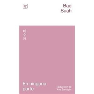 EN NINGUNA PARTE | 9788412764437 | SUAH, BAE | Galatea Llibres | Librería online de Reus, Tarragona | Comprar libros en catalán y castellano online
