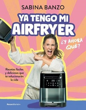 YA TENGO MI AIRFRYER, ¿Y AHORA QUÉ? | 9788410096929 | BANZO, SABINA | Galatea Llibres | Llibreria online de Reus, Tarragona | Comprar llibres en català i castellà online