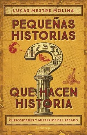 PEQUEÑAS HISTORIAS QUE HACEN HISTORIA | 9788419996732 | MESTRE, LUCAS | Galatea Llibres | Llibreria online de Reus, Tarragona | Comprar llibres en català i castellà online
