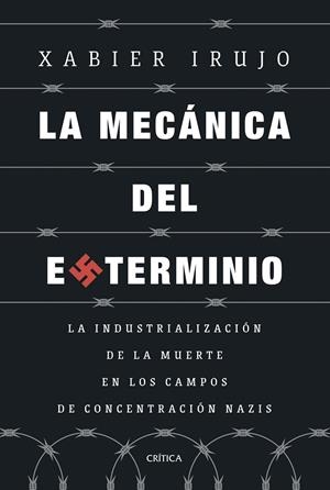 LA MECÁNICA DEL EXTERMINIO | 9788491997108 | IRUJO AMEZAGA, XABIER | Galatea Llibres | Librería online de Reus, Tarragona | Comprar libros en catalán y castellano online