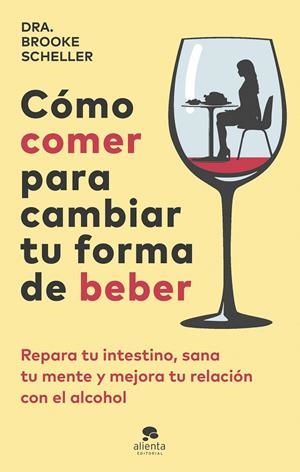CÓMO COMER PARA CAMBIAR TU FORMA DE BEBER | 9788413443775 | SCHELLER, BROOKE | Galatea Llibres | Llibreria online de Reus, Tarragona | Comprar llibres en català i castellà online