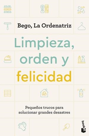LIMPIEZA, ORDEN Y FELICIDAD | 9788408297604 | BEGO, LA ORDENATRIZ | Galatea Llibres | Llibreria online de Reus, Tarragona | Comprar llibres en català i castellà online