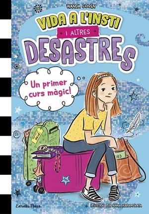 VIDA A L'INSTI I ALTRES DESASTRES 1. UN PRIMER CURS MÀGIC! | 9788413899800 | COVEN, WANDA | Galatea Llibres | Librería online de Reus, Tarragona | Comprar libros en catalán y castellano online