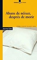 ABANS DE NEIXER, DESPRES DE MORIR | 9788424623692 | CELA, JAUME | Galatea Llibres | Llibreria online de Reus, Tarragona | Comprar llibres en català i castellà online