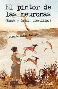 PINTOR DE LAS NEURONAS, EL. RAMON Y CAJAL | 9788466751964 | MUÑOZ PUELLES, VICENTE | Galatea Llibres | Llibreria online de Reus, Tarragona | Comprar llibres en català i castellà online