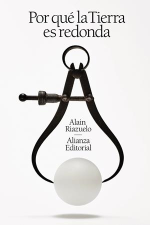 POR QUÉ LA TIERRA ES REDONDA | 9788411488433 | RIAZUELO, ALAIN | Galatea Llibres | Llibreria online de Reus, Tarragona | Comprar llibres en català i castellà online