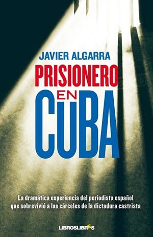 PRISIONERO EN CUBA | 9788415570028 | ALGARRA, JAVIER | Galatea Llibres | Librería online de Reus, Tarragona | Comprar libros en catalán y castellano online
