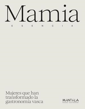 MAMIA ESENCIA. | 9788409653669 | BASQUE CULINARY CENTER | Galatea Llibres | Llibreria online de Reus, Tarragona | Comprar llibres en català i castellà online