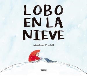 LOBO EN LA NIEVE | 9786075840093 | CORDELL, MATHEW | Galatea Llibres | Llibreria online de Reus, Tarragona | Comprar llibres en català i castellà online