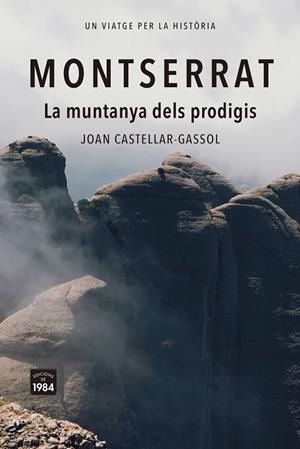 MONTSERRAT. LA MUNTANYA DELS PRODIGIS | 9788418858932 | CASTELLAR-GASSOL, JOAN | Galatea Llibres | Librería online de Reus, Tarragona | Comprar libros en catalán y castellano online