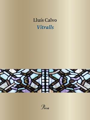 VITRALLS | 9788410488076 | CALVO, LLUÍS | Galatea Llibres | Librería online de Reus, Tarragona | Comprar libros en catalán y castellano online