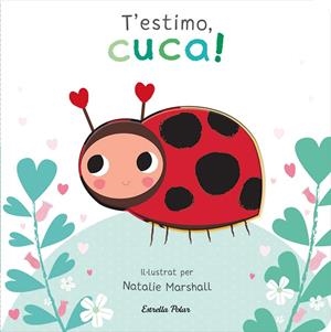 T'ESTIMO, CUCA! LLIBRE DE CARTRÓ AMB TROQUELLS | 9788413898919 | EDWARDS, NICOLA | Galatea Llibres | Llibreria online de Reus, Tarragona | Comprar llibres en català i castellà online