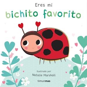 ERES MI BICHITO FAVORITO. LIBRO DE CARTÓN CON TROQUELES | 9788408291213 | EDWARDS, NICOLA | Galatea Llibres | Librería online de Reus, Tarragona | Comprar libros en catalán y castellano online