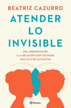 ATENDER LO INVISIBLE | 9788408297994 | CAZURRO, BEATRIZ | Galatea Llibres | Llibreria online de Reus, Tarragona | Comprar llibres en català i castellà online