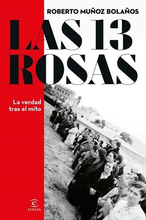 LAS 13 ROSAS. LA VERDAD TRAS EL MITO | 9788467066869 | MUÑOZ BOLAÑOS, ROBERTO | Galatea Llibres | Librería online de Reus, Tarragona | Comprar libros en catalán y castellano online