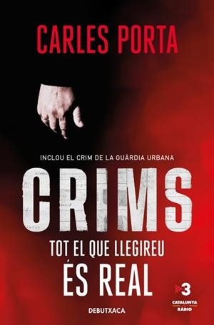 CRIMS. TOT EL QUE LLEGIREU ÉS REAL (CRIMS 1) | 9788418196348 | PORTA, CARLES | Galatea Llibres | Librería online de Reus, Tarragona | Comprar libros en catalán y castellano online