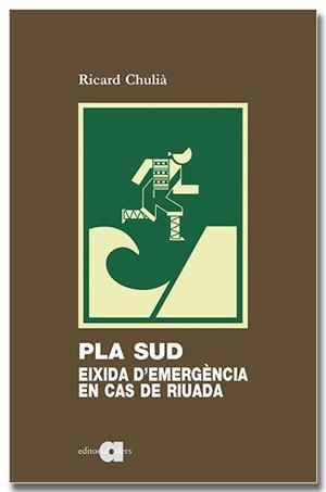 PLA SUD: EIXIDA D'EMERGÈNCIA EN CAS DE RIUADA | 9788418618994 | CHULIÀ PERIS, RICARD | Galatea Llibres | Llibreria online de Reus, Tarragona | Comprar llibres en català i castellà online