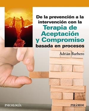 DE LA PREVENCIÓN A LA INTERVENCIÓN CON LA TERAPIA DE ACEPTACIÓN Y COMPROMISO BASADA EN PROCESOS | 9788436850260 | BARBERO RUBIO, ADRIÁN | Galatea Llibres | Llibreria online de Reus, Tarragona | Comprar llibres en català i castellà online