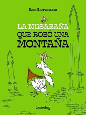 LA MUSARAÑA QUE ROBO UNA MONTAÑA | 9788491225607 | BARRENETXEA, IBAN | Galatea Llibres | Llibreria online de Reus, Tarragona | Comprar llibres en català i castellà online