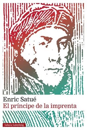 EL PRÍNCIPE DE LA IMPRENTA | 9788410317277 | SATUÉ, ENRIC | Galatea Llibres | Librería online de Reus, Tarragona | Comprar libros en catalán y castellano online
