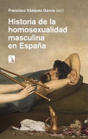 HISTORIA DE LA HOMOSEXUALIDAD MASCULINA EN ESPAÑA | 9788410671485 | VÁZQUEZ GARCÍA, FRANCISCO | Galatea Llibres | Llibreria online de Reus, Tarragona | Comprar llibres en català i castellà online