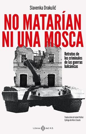 NO MATARÍAN NI UNA MOSCA | 9788419119865 | DRAKULIC, SLAVENKA | Galatea Llibres | Llibreria online de Reus, Tarragona | Comprar llibres en català i castellà online