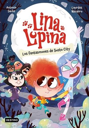 LINA LUPINA 4. LOS FANTASMONES DE SUSTO CITY | 9788408297413 | NAVARRO, LOURDES | Galatea Llibres | Llibreria online de Reus, Tarragona | Comprar llibres en català i castellà online