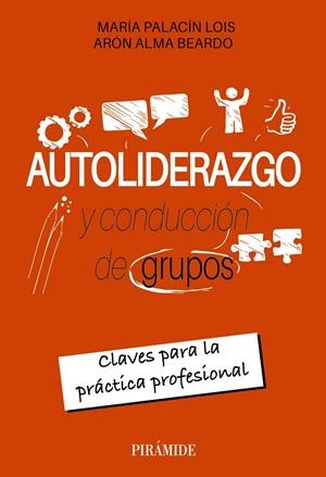 AUTOLIDERAZGO Y CONDUCCIÓN DE GRUPOS | 9788436850246 | PALACÍN LOIS, MARÍA/ALMA BEARDO, ARÓN | Galatea Llibres | Llibreria online de Reus, Tarragona | Comprar llibres en català i castellà online