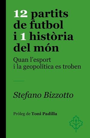12 PARTITS DE FUTBOL I 1 HISTÒRIA DEL MÓN | 9788418696459 | BIZZOTTO, STEFANO | Galatea Llibres | Librería online de Reus, Tarragona | Comprar libros en catalán y castellano online