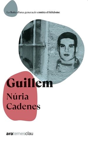 GUILLEM - ARA TEMES CLAU | 9788411730914 | CADENES ALABÈRNIA, NÚRIA | Galatea Llibres | Librería online de Reus, Tarragona | Comprar libros en catalán y castellano online