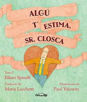 ALGÚ T'ESTIMA SR. CLOSCA | 9788484706786 | SPINELLI, ELIEEN | Galatea Llibres | Llibreria online de Reus, Tarragona | Comprar llibres en català i castellà online