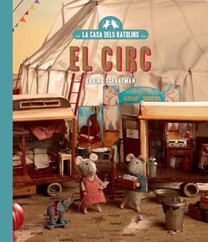 LA CASA DELS RATOLINS, VOLUM 5: EL CIRC (NOVA EDICIÓ) | 9788410323186 | SCHAAPMAN, KARINA | Galatea Llibres | Librería online de Reus, Tarragona | Comprar libros en catalán y castellano online