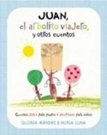 JUAN, EL ARBOLITO VIAJERO, Y OTROS CUENTOS | 9788466628730 | MENDEZ, GLORIA | Galatea Llibres | Llibreria online de Reus, Tarragona | Comprar llibres en català i castellà online