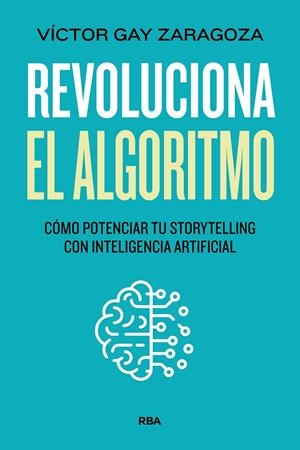 REVOLUCIONA EL ALGORITMO | 9788411327947 | GAY ZARAGOZA, VÍCTOR | Galatea Llibres | Llibreria online de Reus, Tarragona | Comprar llibres en català i castellà online