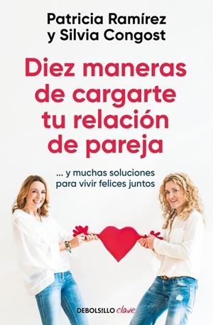DIEZ MANERAS DE CARGARTE TU RELACIÓN DE PAREJA | 9788466378666 | RAMÍREZ, PATRICIA/CONGOST, SILVIA | Galatea Llibres | Llibreria online de Reus, Tarragona | Comprar llibres en català i castellà online