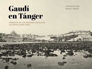 GAUDÍ EN TÁNGER | 9788410043534 | ARENAS VIDAL, MANUEL | Galatea Llibres | Librería online de Reus, Tarragona | Comprar libros en catalán y castellano online