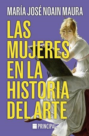LAS MUJERES EN LA HISTORIA DEL ARTE | 9788410424005 | NOAIN MAURA, MARÍA JOSÉ | Galatea Llibres | Llibreria online de Reus, Tarragona | Comprar llibres en català i castellà online