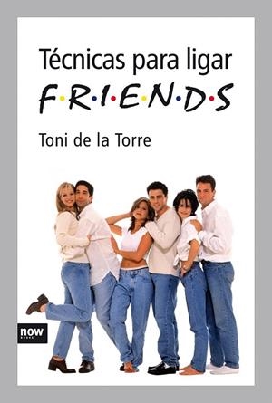 TECNICAS PARA LIGAR. FRIENDS | 9788492406302 | DE LA TORRE, TONI | Galatea Llibres | Llibreria online de Reus, Tarragona | Comprar llibres en català i castellà online