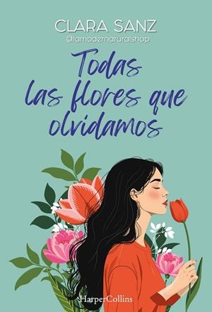 TODAS LAS FLORES QUE OLVIDAMOS | 9788410641808 | CLARA SANZ | Galatea Llibres | Llibreria online de Reus, Tarragona | Comprar llibres en català i castellà online