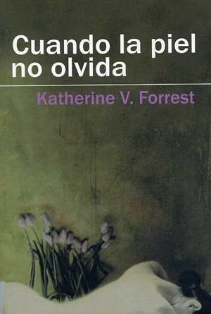 CUANDO LA PIEL NO OLVIDA | 9788488052216 | FORREST, KATHERINE | Galatea Llibres | Llibreria online de Reus, Tarragona | Comprar llibres en català i castellà online