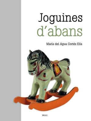 JOGUINES D'ABANS | 9788418096891 | CORTÉS ELÍA, M. DEL AGUA | Galatea Llibres | Librería online de Reus, Tarragona | Comprar libros en catalán y castellano online